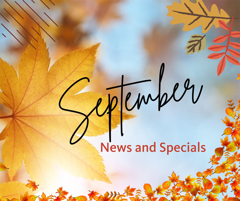The words "September News and Specials" on a background of fall leaves.